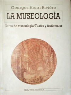 La museología : curso de museología. Textos y testimonios