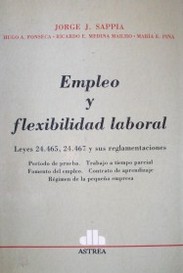 Empleo y flexibilidad laboral : leyes 24.465, 24.467 y sus reglamentaciones