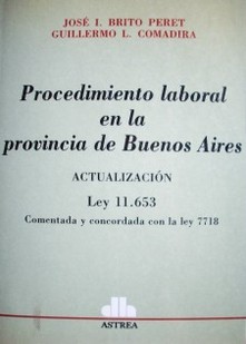 Procedimiento laboral en la provincia de Buenos Aires : actualización Ley 11.653