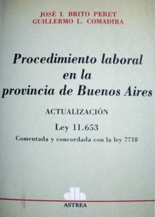 Procedimiento laboral en la provincia de Buenos Aires : actualización Ley 11.653