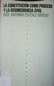 La Constitución como proceso y la desobediencia civil