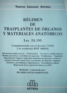 Régimen de trasplantes de órganos y materiales anatómicos: Ley 24.193: complementada con el decreto 773/93 y la resolución RNP 1000/93