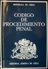 Código de procedimiento penal : aprobada por Decreto Nro. 733, de 23 de julio de 1996, del Ministerio de Justicia