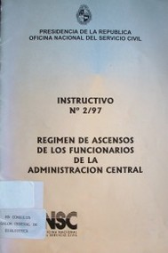 Régimen de ascensos de los funcionarios de la Administración Central : Instructivo Nº2/97