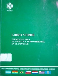 Libro verde : elementos para una política agroambiental en el Cono Sur