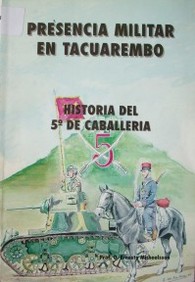 Presencia militar en Tacuarembó : historia del 5º de Caballería