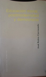 Educación moral, postmodernidad y democracia. Más allá del liberalismo y del comunitarismo