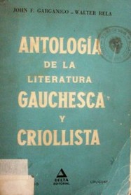 Antología de la literatura gauchesca y criollista