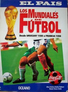 Los Mundiales de Fútbol : desde Uruguay 1930 a Francia 1998