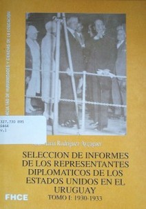 Selección de informes de los representantes diplomáticos de los Estados Unidos en el Uruguay