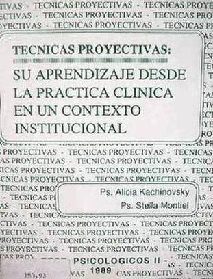 Técnicas proyectivas : su aprendizaje desde la práctica clínica en un contexto institucional