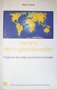 Historia de la globalización: orígenes del orden económico mundial