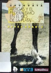 Artigas y el federalismo en el Río de la Plata