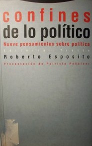 Confines de lo político : nueve pensamientos sobre política