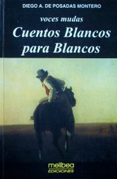 Cuentos blancos para blancos : voces mudas