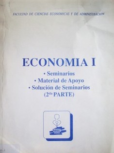 Economía I : seminarios , materiales de apoyo, soluciones de seminarios (2ª parte)
