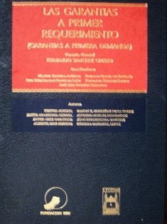 Las garantías a primer requerimiento : (garantías a primera demanda)