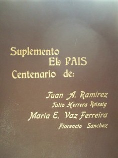 Suplemento "El País" : centenario de Juan A. Ramírez, Julio Herrera y Reissig, María E. Vaz Ferreira, Florencio Sánchez
