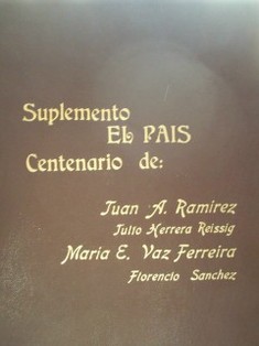Suplemento "El País" : centenario de Juan A. Ramírez, Julio Herrera y Reissig, María E. Vaz Ferreira, Florencio Sánchez