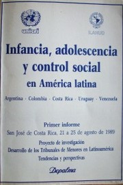 Infancia, adolescencia y control social en América Latina : Argentina - Colombia - Costa Rica - Uruguay - Venezuela