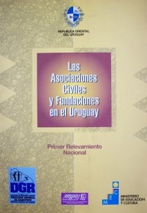 Las asociaciones civiles y fundaciones en el Uruguay : primer relevamiento nacional