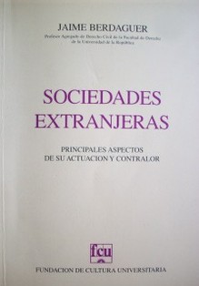 Sociedades extranjeras : principales aspectos de su actuación y contralor