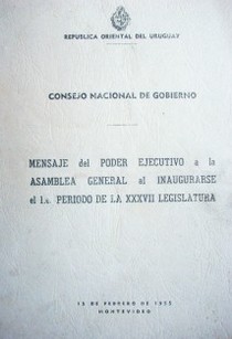 Mensaje del Poder Ejecutivo a la Asamblea General al inaugurarse el 1er. período de la XXXVII