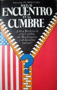 Hacia el encuentro en la cumbre : ¿lleva Reykyavik a la cumbre en Washington y al desarme nuclear?