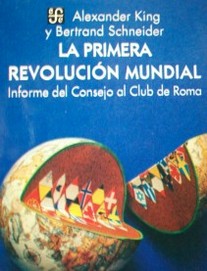 La primera revolución mundial : informe del Consejo al club de Roma