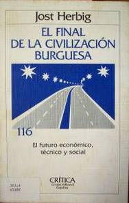 El final de la civilización burguesa : el futuro económico, técnico y social