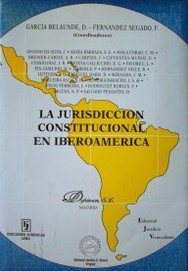 La jurisdicción constitucional en Iberoamérica