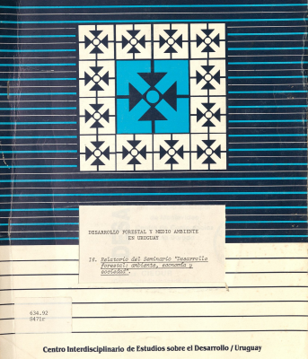 Desarrollo forestal y medio ambiente en Uruguay : Relatorio del Seminario "Desarrollo forestal : ambiente, economía y sociedad"