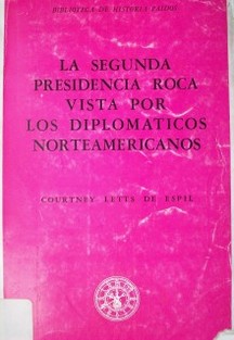 La Segunda Presidencia Roca vista por los diplomáticos norteamericanos