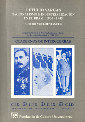 Getulio Vargas : nacionalismo e industrialización en el Brasil 1930 - 1945