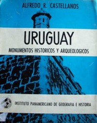 Uruguay : monumentos históricos y arqueológicos