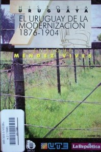 El Uruguay de la modernización : 1876-1904