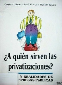 A quién sirven las privatizaciones? : mitos y realidades de las empresas públicas