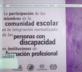 La participación de los miembros de la comunidad escolar en la integración normalizada de las personas con discapacidad en instituciones de formación profesional