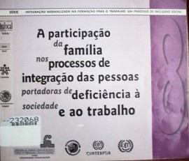 A participaçao da família nos processos de integraçao das pessoas portadoras de deficienciência à sociedade e ao trabalho