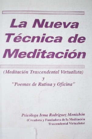La nueva técnica de meditación : (Meditación Trascendental Virtualista) y "Poemas de Rutina y Oficina"