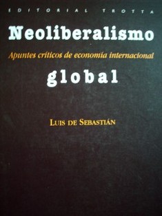 Neoliberalismo global : apuntes críticos de economía internacional