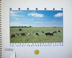 Uruguay : business opportunities : the dairy agroindustrial sector