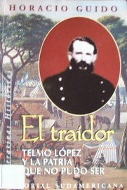 El traidor : Telmo López y la patria que no pudo ser