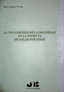 La transmisión de la propiedad en la permuta de solar por pisos