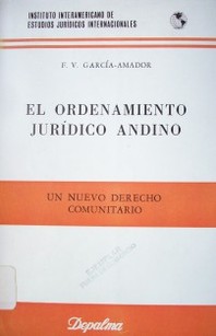 El ordenamiento jurídico andino : un nuevo derecho comunitario