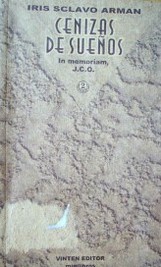 Cenizas de sue&ntilde;os : (In Memoriam, J. C. O.)