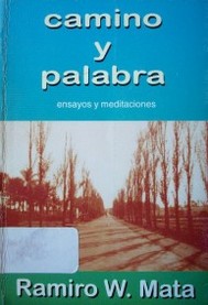 Camino y palabra : (ensayos y meditaciones)