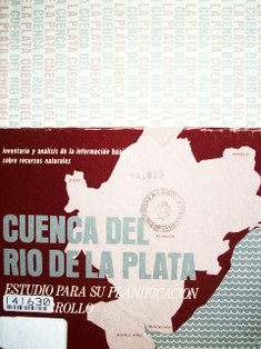 Cuenca del Río de la Plata : estudio para su planificación y desarrollo : índice anotado de los trabajos aerofotográficos y de los mapas topográficos y de recursos naturales