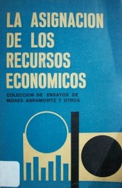 La asignación de los recursos económicos : ensayos en honor de Bernard Francis Haley