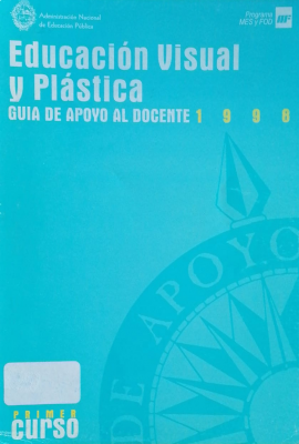 Educación visual y plástica : guía de apoyo al docente 1998 : primer curso